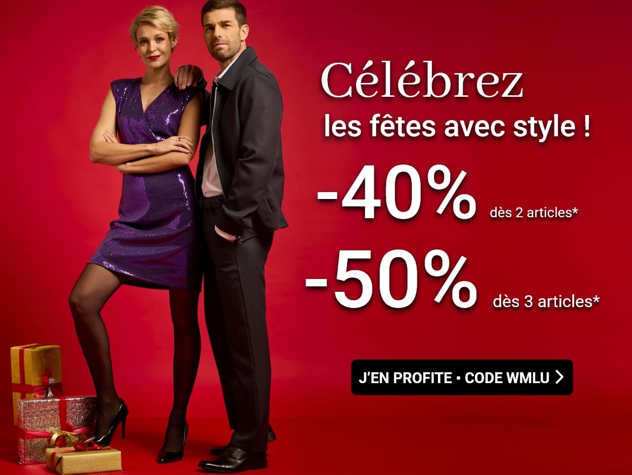 Célébrez les fêtes avec style, -40% dès 2 articles et -50% dès 3 articles